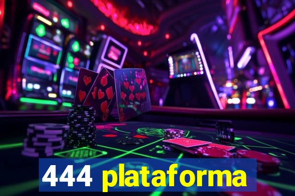 444 plataforma